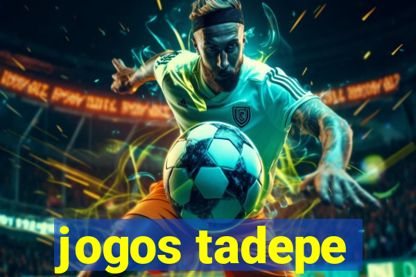 jogos tadepe